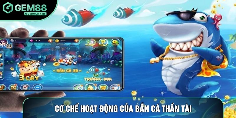 Cơ chế hoạt động của bắn cá thần tài