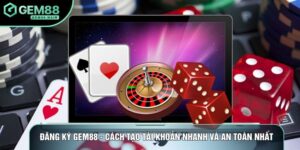 Đăng Ký Gem88 - Cách Tạo Tài Khoản Nhanh Và An Toàn Nhất