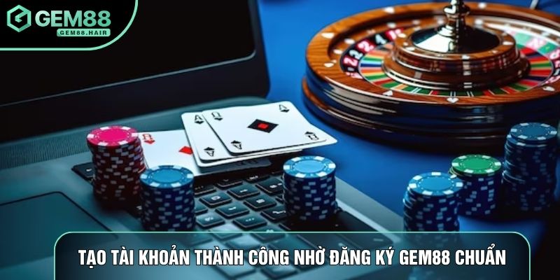 Tạo tài khoản thành công nhờ đăng ký Gem88 chuẩn