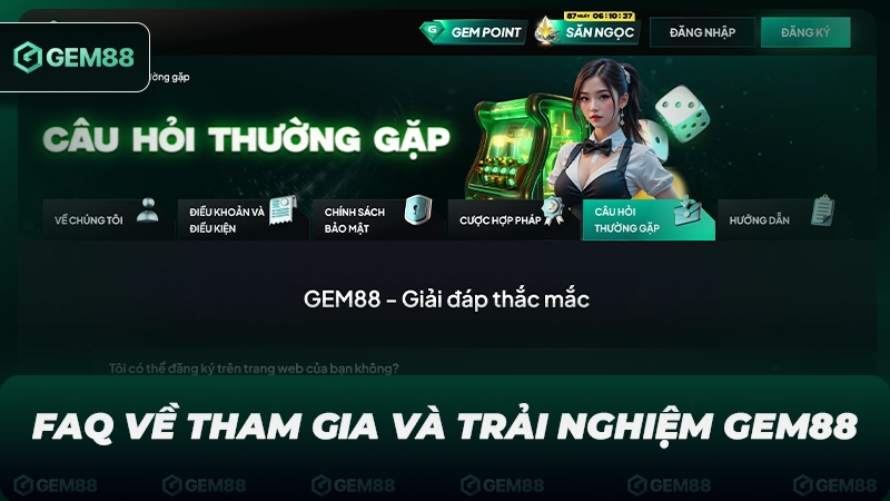 Câu hỏi thường gặp – FAQ về tham gia và trải nghiệm Gem88
