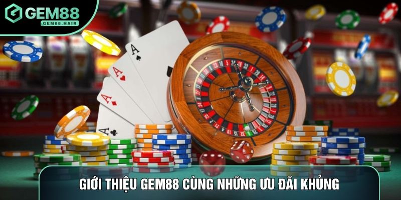 Giới thiệu Gem88 cùng những ưu đãi khủng