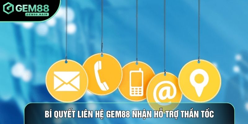 Bí quyết liên hệ Gem88 nhận hỗ trợ thần tốc