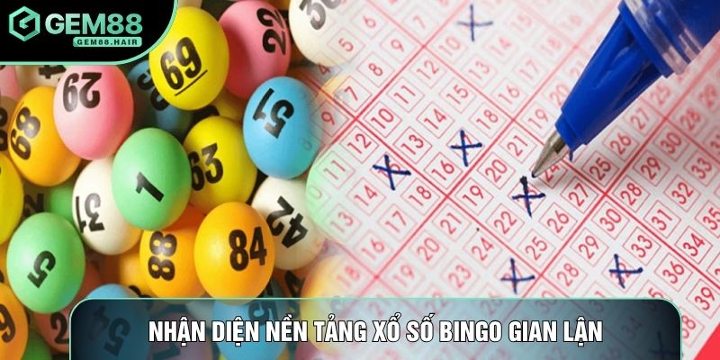 Nhận diện nền tảng xổ số bingo gian lận