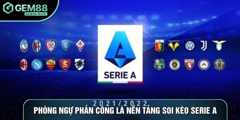 Phòng ngự phản công là nền tảng soi kèo Serie A