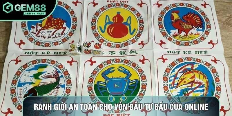 Ranh giới an toàn cho vốn đầu tư bầu cua online