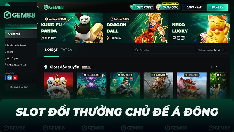Slot đổi thưởng với chủ đề Á Đông, được cung cấp từ các nhà phát triển đầu ngành