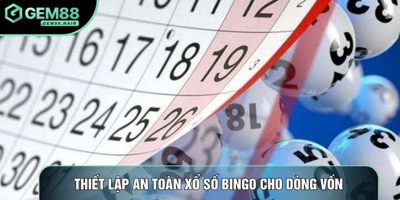 Thiết lập an toàn xổ số bingo cho dòng vốn